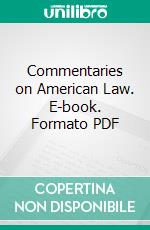 Commentaries on American Law. E-book. Formato PDF ebook di James Kent