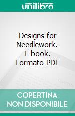 Designs for Needlework. E-book. Formato PDF ebook di Liberty and Co