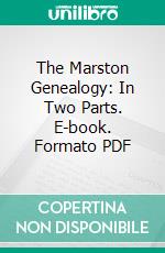 The Marston Genealogy: In Two Parts. E-book. Formato PDF ebook