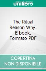 The Ritual Reason Why. E-book. Formato PDF ebook di Charles Walker