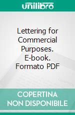 Lettering for Commercial Purposes. E-book. Formato PDF ebook di William Hugh Gordon