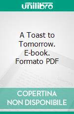 A Toast to Tomorrow. E-book. Formato PDF ebook di Manning Coles