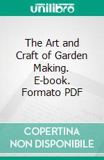 The Art and Craft of Garden Making. E-book. Formato PDF