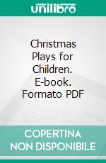 Christmas Plays for Children. E-book. Formato PDF ebook