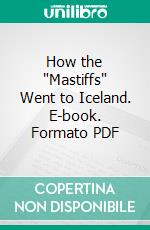 How the 'Mastiffs' Went to Iceland. E-book. Formato PDF ebook