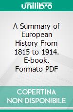 A Summary of European History From 1815 to 1914. E-book. Formato PDF ebook di Robert John McLaughlin