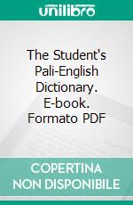 The Student's Pali-English Dictionary. E-book. Formato PDF ebook