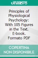 Principles of Physiological Psychology: With 105 Figures in the Text. E-book. Formato PDF ebook