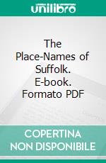 The Place-Names of Suffolk. E-book. Formato PDF ebook di Walter William Skeat