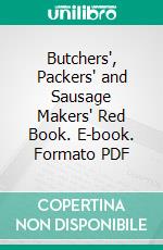 Butchers', Packers' and Sausage Makers' Red Book. E-book. Formato PDF ebook