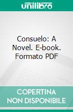 Consuelo: A Novel. E-book. Formato PDF ebook di George Sand