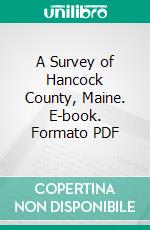 A Survey of Hancock County, Maine. E-book. Formato PDF ebook