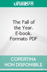 The Fall of the Year. E-book. Formato PDF ebook di Dallas Lore Sharp