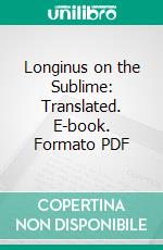 Longinus on the Sublime: Translated. E-book. Formato PDF ebook di Longinus