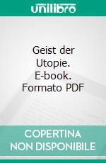 Geist der Utopie. E-book. Formato PDF ebook