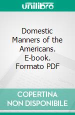 Domestic Manners of the Americans. E-book. Formato PDF ebook