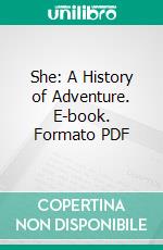 She: A History of Adventure. E-book. Formato PDF ebook di Henry Rider Haggard