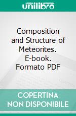 Composition and Structure of Meteorites. E-book. Formato PDF ebook