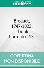 Breguet, 1747-1823. E-book. Formato PDF ebook di David Lionel Salomons