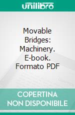 Movable Bridges: Machinery. E-book. Formato PDF ebook