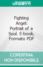 Fighting Angel: Portrait of a Soul. E-book. Formato PDF ebook