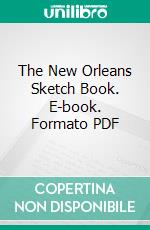 The New Orleans Sketch Book. E-book. Formato PDF ebook