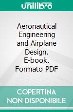 Aeronautical Engineering and Airplane Design. E-book. Formato PDF ebook