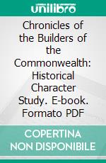 Chronicles of the Builders of the Commonwealth: Historical Character Study. E-book. Formato PDF