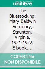 The Bluestocking: Mary Baldwin Seminary, Staunton, Virginia, 1921-1922. E-book. Formato PDF ebook