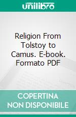 Religion From Tolstoy to Camus. E-book. Formato PDF ebook