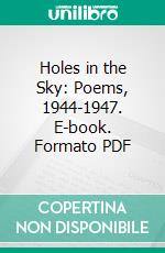 Holes in the Sky: Poems, 1944-1947. E-book. Formato PDF ebook