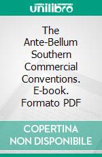 The Ante-Bellum Southern Commercial Conventions. E-book. Formato PDF ebook di John G. Van Deusen