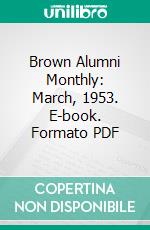 Brown Alumni Monthly: March, 1953. E-book. Formato PDF ebook di Brown University