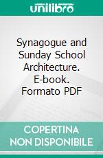 Synagogue and Sunday School Architecture. E-book. Formato PDF ebook