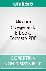 Alice im Spiegelland. E-book. Formato PDF ebook