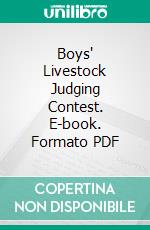 Boys' Livestock Judging Contest. E-book. Formato PDF ebook di Clark S. Whefler