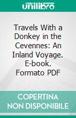 Travels With a Donkey in the Cevennes: An Inland Voyage. E-book. Formato PDF ebook di Robert Louis Stevenson