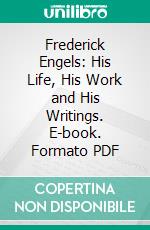 Frederick Engels: His Life, His Work and His Writings. E-book. Formato PDF ebook di Karl Kautsky