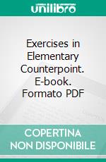 Exercises in Elementary Counterpoint. E-book. Formato PDF ebook