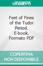 Feet of Fines of the Tudor Period. E-book. Formato PDF ebook di Yorkshire Archaeological Society