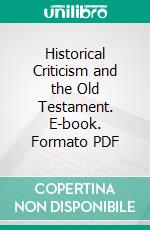 Historical Criticism and the Old Testament. E-book. Formato PDF ebook di Marie