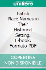 British Place-Names in Their Historical Setting. E-book. Formato PDF ebook