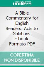 A Bible Commentary for English Readers: Acts to Galatians. E-book. Formato PDF ebook