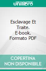 Esclavage Et Traite. E-book. Formato PDF ebook