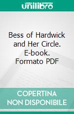 Bess of Hardwick and Her Circle. E-book. Formato PDF ebook