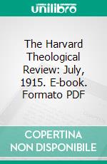 The Harvard Theological Review: July, 1915. E-book. Formato PDF ebook di Harvard University