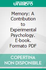 Memory: A Contribution to Experimental Psychology. E-book. Formato PDF