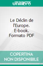 Le Déclin de l'Europe. E-book. Formato PDF ebook