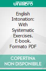 English Intonation: With Systematic Exercises. E-book. Formato PDF ebook