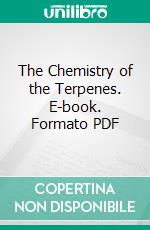 The Chemistry of the Terpenes. E-book. Formato PDF ebook